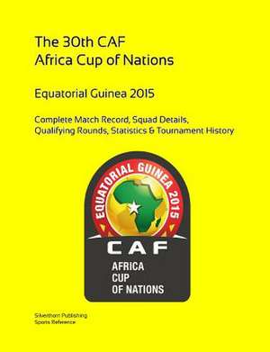 2015 Africa Cup of Nations: Complete Tournament Record de Simon Barclay