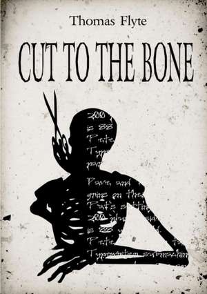 Cut to the Bone de Thomas Flyte