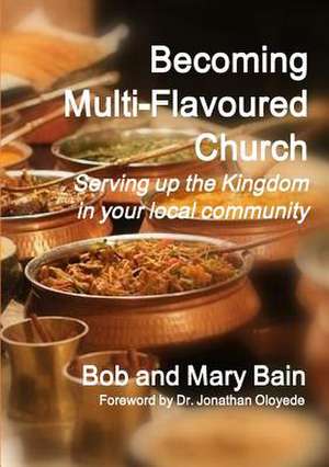 Becoming Multi-Flavoured Church de Bob and Mary Bain