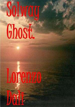 Solway Ghost de Lorenzo Dali