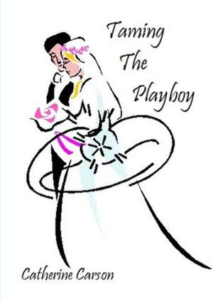 Taming the Playboy de Catherine Carson