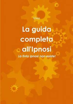 La Guida Completa All'ipnosi de Vinz