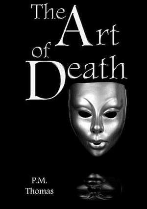 The Art of Death de P. M. Thomas