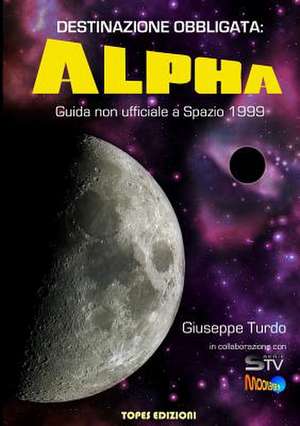 Destinazione Obbligata: Alpha de Giuseppe Turdo