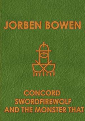 Concord Swordfirewolf and the monster that de Jorben Bowen