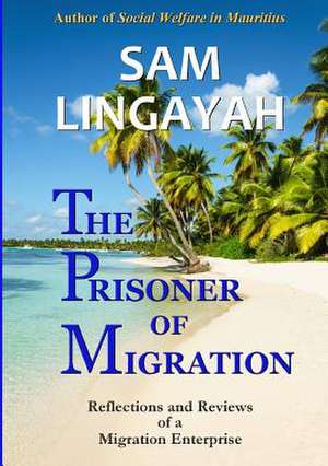 The Prisoner of Migration de SAM LINGAYAH