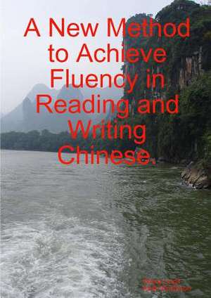 A New Method to Achieve Fluency in Reading and Writing Chinese. de Wang Lingli