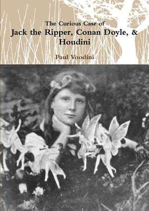 Jack the Ripper, Conan Doyle, & Houdini de Paul Voodini