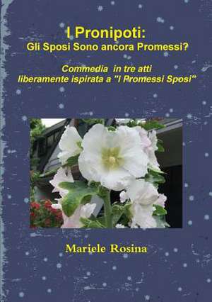 I Pronipoti: Gli Sposi Sono Ancora Promessi? de Mariele Rosina