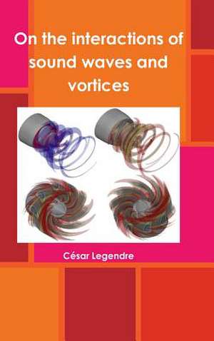 On the Interactions of Sound Waves and Vortices de Cesar Legendre