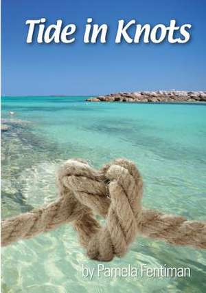 Tide in Knots de Pamela Fentiman