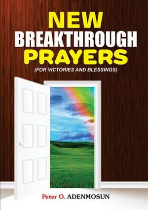 New Breakthrough Prayers de Reverend Peter O. Adenmosun