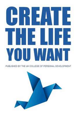 Create the Life You Want de Tony Nutley