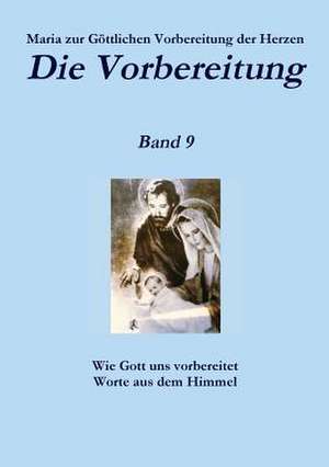 Die Vorbereitung - Band 9 de Zur Gottlichen Vorbereitung Der Herzen