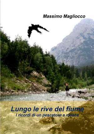 Lungo Le Rive del Fiume de Massimo Magliocco