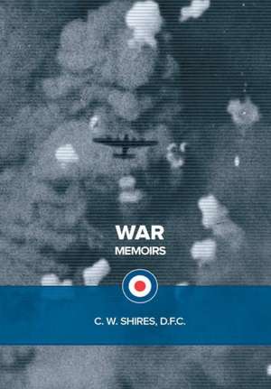 War Memoirs de C. W. Shires