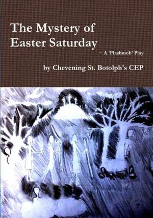 The Mystery of Easter Saturday de St Botolph's Cep Chevening