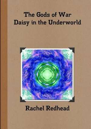 The Gods of War - Daisy in the Underworld de Rachel Redhead