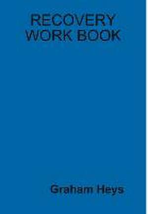 Recovery Work Book de Graham Heys