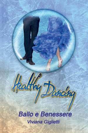 Healthy Dancing - Ballo E Benessere de Viviana Giglietti