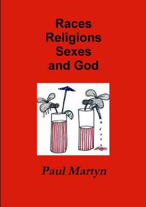 Races Religions Sexes and God de Paul Martyn