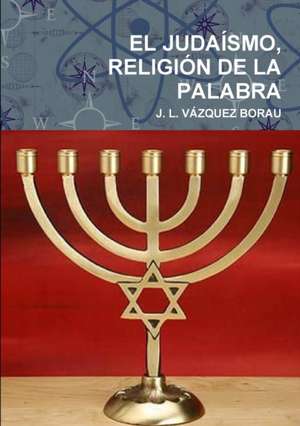 El Judaismo, Religion de La Palabra de J. L. Vazquez Borau