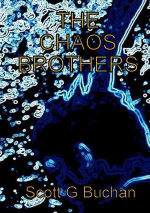 The Chaos Brothers de Scott G. Buchan