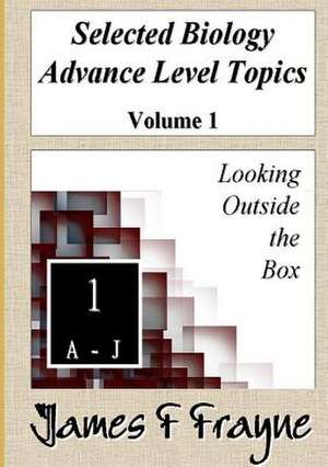 Selected Biology Advance Level Topics (Volume 1) de James F. Frayne