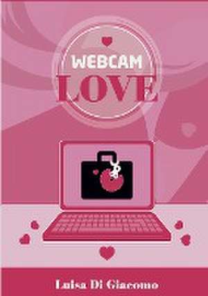 Webcam Love de Luisa Di Giacomo