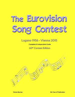 The Complete & Independent Guide to the Eurovision Song Contest 2015 de Simon Barclay