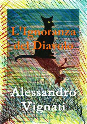 L'Ignoranza del Diavolo de Alessandro Vignati