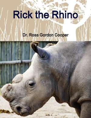 Rick the Rhino de Dr Ross Gordon Cooper