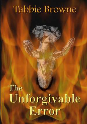 The Unforgivable Error de Tabbie Browne