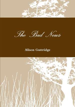 The Bad News de Alison Guttridge