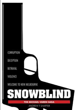 Snowblind: The Michael Varen Saga de Andrew T. Shapter