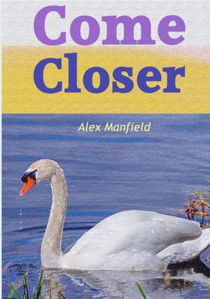 Come Closer de Alex Manfield