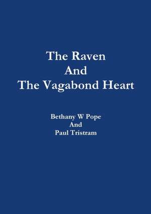 The Raven and the Vagabond Heart de Bethany W. Pope