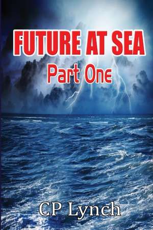 Future at Sea: Part One de C. P. Lynch