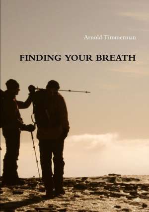 Finding Your Breath de Arnold Timmerman