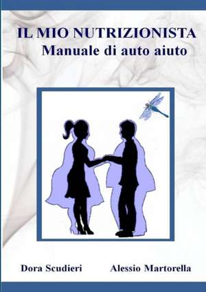 IL MIO NUTRIZIONISTA Manuale di auto-aiuto de Dora Scudieri