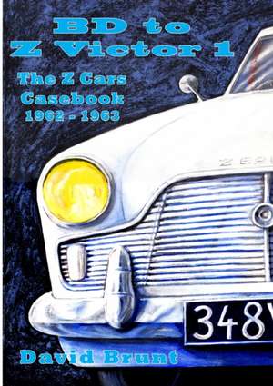 Bd to Z Victor 1 - The Z Cars Casebook Season 2 de David Brunt