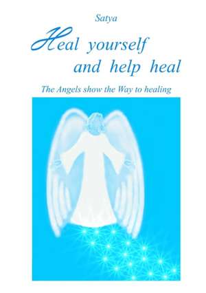 Heal Yourself and Help Heal de Satya