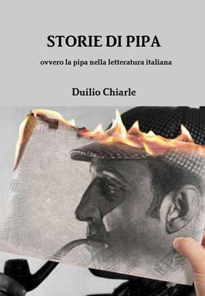 Storie Di Pipa Ovvero La Pipa Nella Letteratura Italiana de Duilio Chiarle