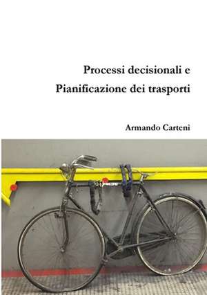 Processi Decisionali E Pianificazione Dei Trasporti de Armando Carteni