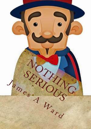 Nothing Serious de James a. Ward