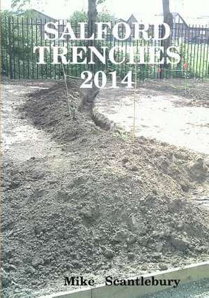 Salford Trenches 2014 de Mike Scantlebury