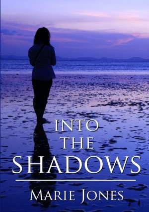 Into the Shadows de Marie Jones
