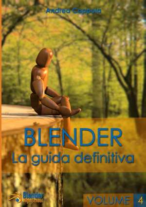 Blender - La Guida Definitiva - Volume 4 de Andrea Coppola