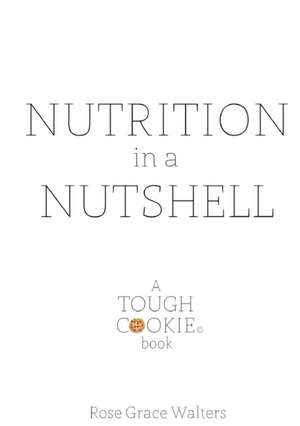 Nutrition in a Nutshell de Rose Walters