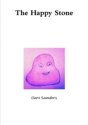 The Happy Stone de Clare Saunders